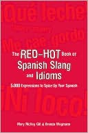 Mary McVey Gill: The Red Hot Book of Spanish Slang: 5,000 Expressions to Spice Up Your Spanish