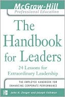 Book cover image of Handbook for Leaders: 24 Leasons for Extraordinary Leadership by John H. Zenger