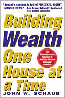 John Schaub: Building Wealth One House at a Time: Making It Big on Little Deals