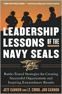 Book cover image of Leadership Lessons of the Navy Seals: Battle-Tested Strategies for Creating Successful Organizations and Inspiring Extraordinary Results by Jeff Cannon