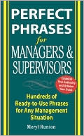 Meryl Runion: Perfect Phrases for Managers and Supervisors: Hundreds of Ready-to-Use Phrases for Any Management Situation