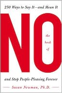 Susan Newman: The Book of No: 250 Way to Say It--And Mean It--And Stop People-Pleasing Forever