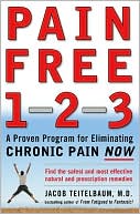 Jacob Teitelbaum: Pain Free 1-2-3!: A Proven Program to Get You Pain Free Now!