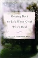 Book cover image of Getting Back to Life When Grief Won't Heal by Phyllis Kosminsky