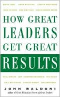 John Baldoni: How Great Leaders Get Great Results