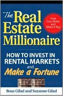 Boaz Gilad: The Real Estate Millionaire: How to Invest in Rental Markets and Make a Fortune