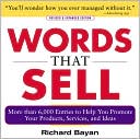 Richard Bayan: Words That Sell: The Thesaurus to Help You Promote Your Products, Services, and Ideas