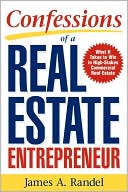 Book cover image of Confessions of a Real Estate Entrepreneur: What It Takes to Win in High-Stakes Commercial Real Estate by James A. Randel