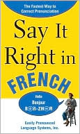 Book cover image of Say It Right in French: The Easy Way to Pronounce Correctly by EPLS
