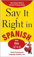 EPLS: Say It Right in Spanish: The Easy Way to Pronounce Correctly!