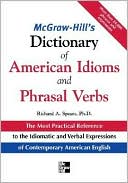 Richard Spears: McGraw-Hill's Dictionary of American Idioms and Phrasal Verbs