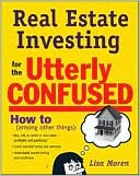 Lisa Moren: Real Estate Investing for the Utterly Confused