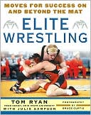 Book cover image of Elite Wrestling: Your Moves for Success On and Beyond the Mat by Thomas Ryan