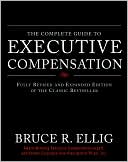 Book cover image of The Complete Guide to Executive Compensation by Bruce R. Ellig