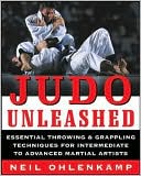 Book cover image of Judo Unleashed: Essential Throwing and Grappling Techniques for Intermediate to Advanced Martial Artists by Neil Ohlenkamp