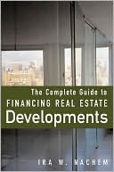 Ira Nachem: The Complete Guide to Financing Real Estate Developments
