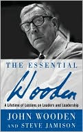 Book cover image of The Essential Wooden: A Lifetime of Lessons on Leaders and Leadership by John Wooden