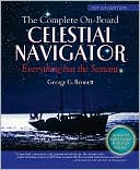 Book cover image of The Complete On-Board Celestial Navigator: Everything but the Sextant, 2007-2011 Edition by George Bennett