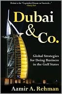 Aamir A. Rehman: Dubai and Co.: Global Strategies for Doing Business in the Gulf States
