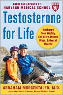 Abraham Morgentaler: Testosterone for Life: Recharge Your Sex Drive, Muscle Mass, Energy and Overall Health