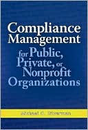 Book cover image of Compliance Management for Public, Private, or Non-Profit Organizations by Michael G. Silverman