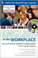 Book cover image of Improve Your English: English in the Workplace: Hear and See How English Is Actually Spoken - From Real-Life Speakers by Stephen E. Brown