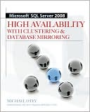 Michael Otey: Microsoft SQL Server 2008 High Availability with Clustering & Database Mirroring