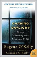 Book cover image of Chasing Daylight: How My Forthcoming Death Transformed My Life by Eugene O'Kelly
