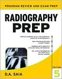 D. A. Saia: Radiography PREP, Program Review and Examination Preparation, Fifth Edition