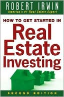 Robert Irwin: How to Get Started in Real Estate Investing