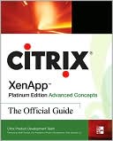 Citrix Product Development Team: Citrix XenApp Platinum Edition Advanced Concepts: The Official Guide