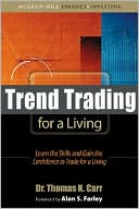 Thomas K. Carr: Trend Trading for a Living: Learn the Skills and Gain the Confidence to Trade for a Living