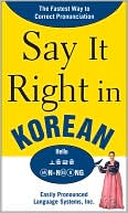 Book cover image of Say It Right in Korean: The Fastest Way to Correct Pronunication by McGraw-Hill