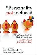 Book cover image of Personality Not Included: Why Companies Lose Their Authenticity And How Great Brands Get it Back, Foreword by Guy Kawasaki by Rohit Bhargava