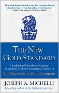 Joseph A. Michelli: The New Gold Standard: 5 Leadership Principles for Creating a Legendary Customer Experience Courtesy of the Ritz-Carlton Hotel Company