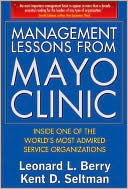 Leonard Berry: Management Lessons from Mayo Clinic: Inside One of the World's Most Admired Service Organizations