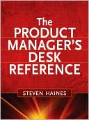Stephen Haines: The Product Manager's Desk Reference