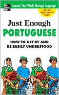 Book cover image of Just Enough Portuguese: How to Get by and Be Easily Understood by McGraw-Hill