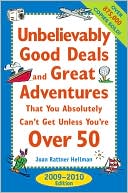 Joan Rattner Heilman: Unbelievably Good Deals and Great Adventures that You Absolutely Can't Get Unless You're Over 50, 2009-2010