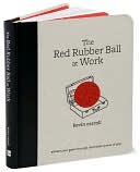 Book cover image of The Red Rubber Ball at Work: Elevate Your Game Through the Hidden Power of Play by Kevin Carroll