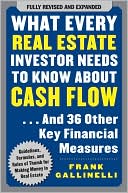 Frank Gallinelli: What Every Real Estate Investor Needs to Know about Cash Flow... and 36 Other Key Financial Measures