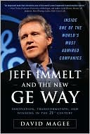 Book cover image of Jeff Immelt and the New GE Way: Innovation, Transformation and Winning in the 21st Century by David Magee