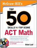 Book cover image of McGraw-Hill's Top 50 Skills ACT Math with CD-ROM by Brian Leaf