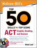 Book cover image of McGraw-Hill's Top 50 Skills ACT English, Reading, and Science by Brian Leaf