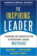 John Zenger: The Inspiring Leader: Unlocking the Secrets of How Extraordinary Leaders Motivate