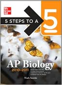 Book cover image of 5 Steps to a 5 AP Biology, 2010-2011 Edition by Mark Anestis