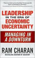 Ram Charan: Leadership in the Era of Economic Uncertainty: Managing in a Downturn