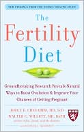 Jorge Chavarro: The Fertility Diet: Groundbreaking Research Reveals Natural Ways to Boost Ovulation and Improve Your Chances of Getting Pregnant