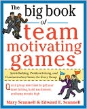 Mary Scannell: The Big Book of Team-Motivating Games: Spirit-Building, Problem-Solving and Communication Games for Every Group