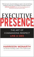 Harrison Monarth: Executive Presence: The Art of Commanding Respect Like a CEO